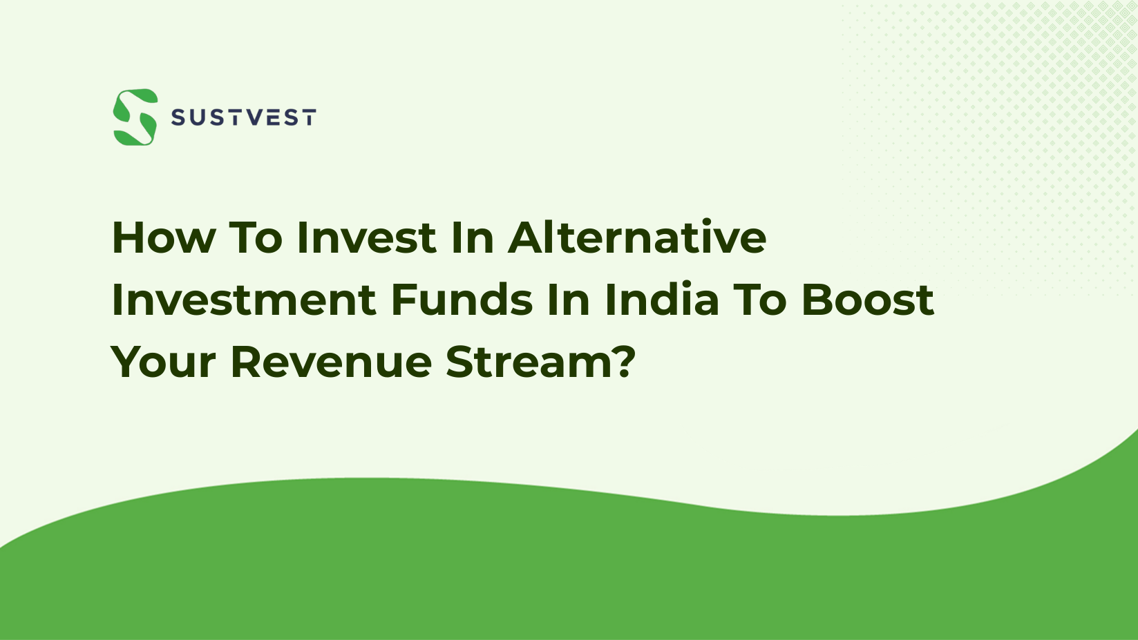 How To Invest In Alternative Investment Funds In India To Boost Your Revenue Stream?