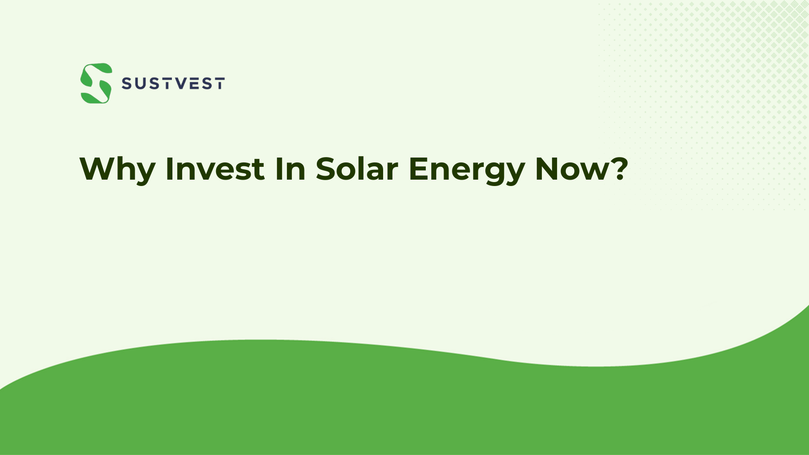 Why Invest In Solar Energy Now?