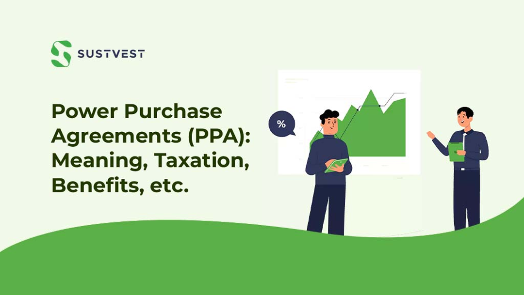 Power Purchase Agreements (PPA): Meaning, Taxation, Benefits, etc.